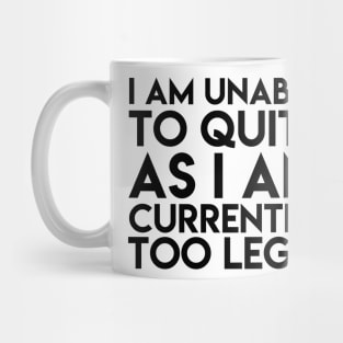 Unable To Quit Too Legit Mug